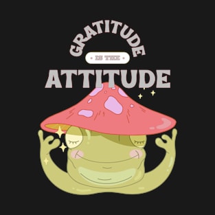 Gratitude is the Attitude - Mushroom Frog T-Shirt