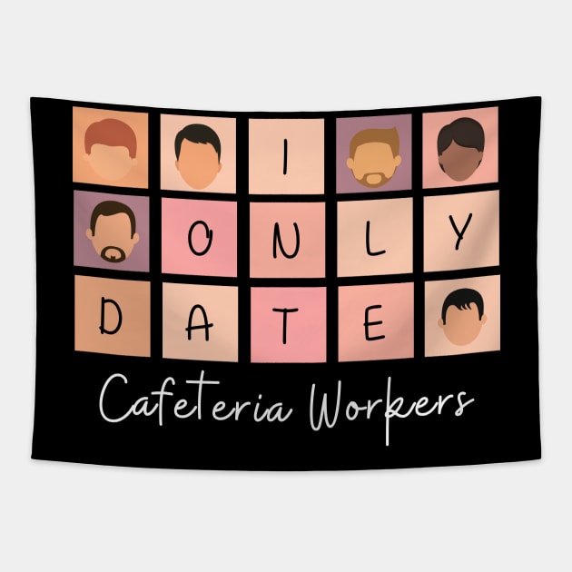 I Only Date Cafeteria Workers Tapestry by blimpiedesigns