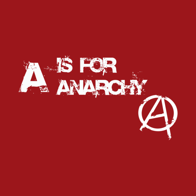 A is for Anarchy by RedrockitScott