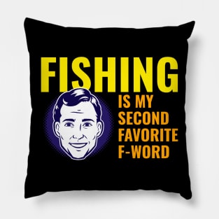 Fishing is my second favorite f-word Pillow