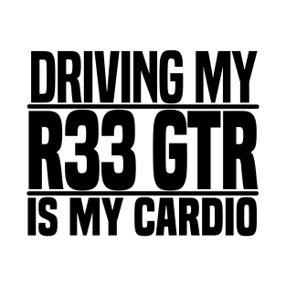 Driving my R33 GTR is my cardio T-Shirt