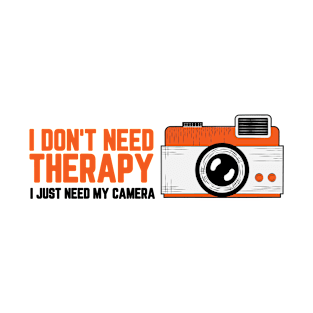 I don't Need Therapy, I Just Need My Camera for the Photography Lover T-Shirt