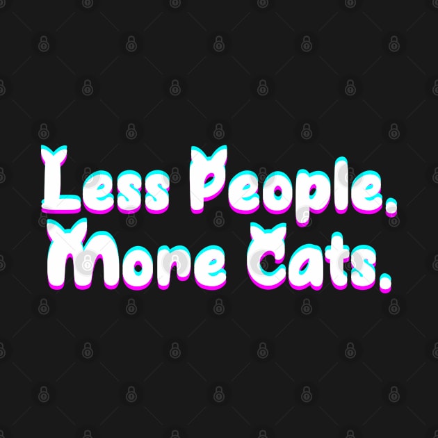 Less People More Cats Glitch Effect by P-ashion Tee