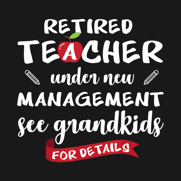 Retired teacher under new management see grandkids shirts by Sharilyn Bars