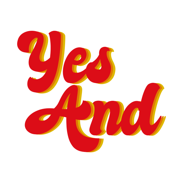 Yes And Improv by epiclovedesigns