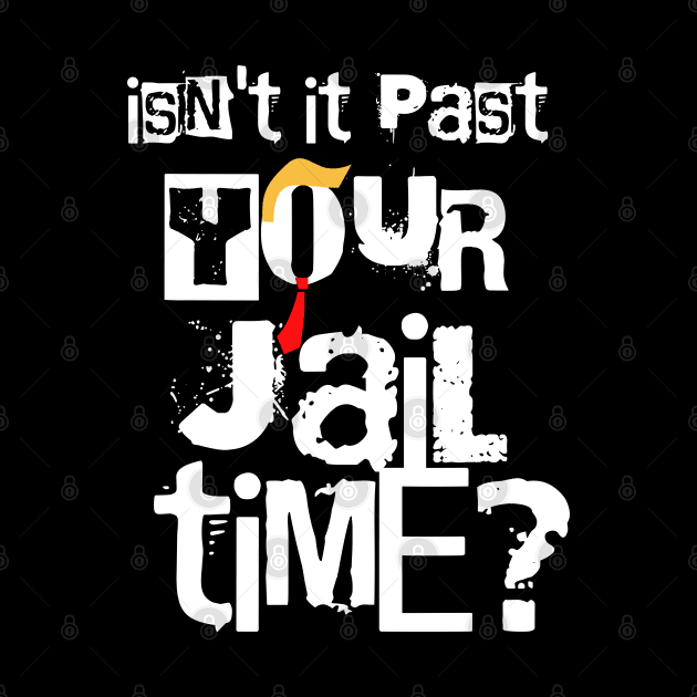 Isn't-it-past-your-jail-time by SonyaKorobkova