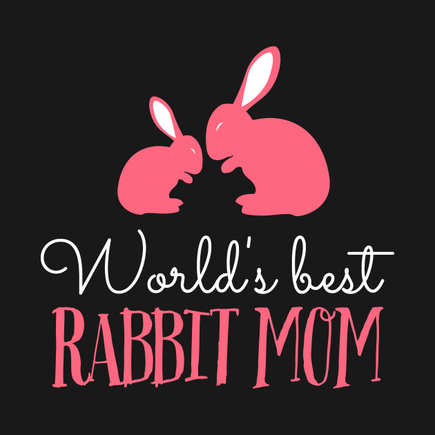 Discover World's best rabbit mom - Mother - T-Shirt