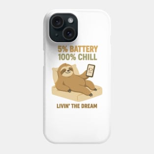 5% battery - 100% chill - livin' the dream Phone Case
