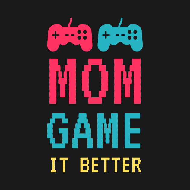 Mom Game It Better by Waqasmehar