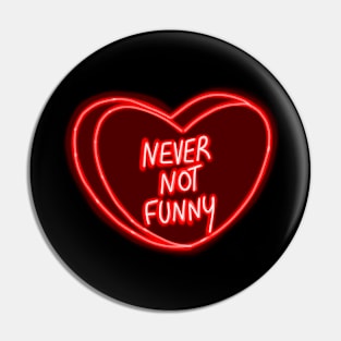 Never Not Funny Red Heart Pin