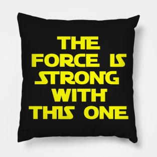 The Force is Strong with This One Pillow