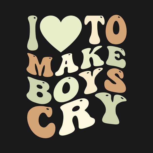 I Heart To Make Boys Cry Funny Red Heart Love Girls by drag is art