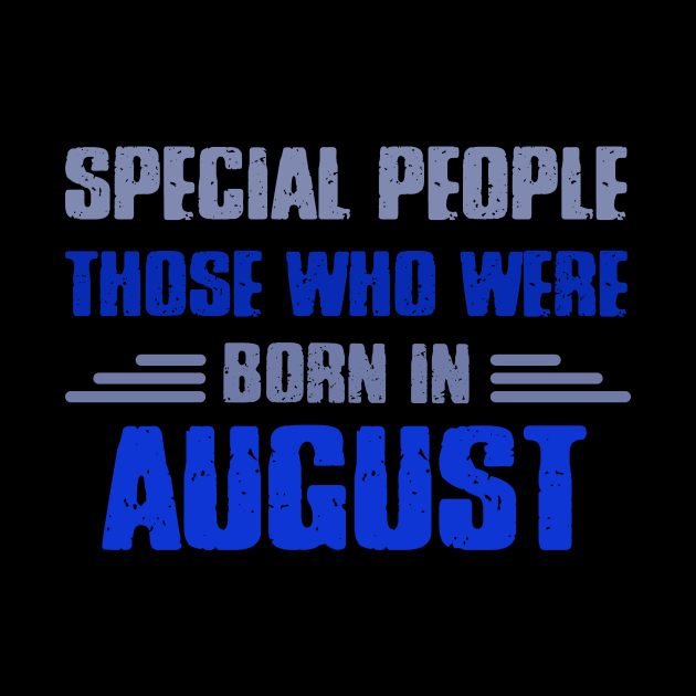 Special people those who wre born in AUGUST by Roberto C Briseno