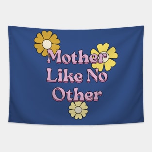 Mother Like No Other T-shirt Tapestry