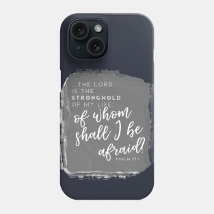 The Lord is My Stronghold Psalm 27:10 Faith Design Phone Case