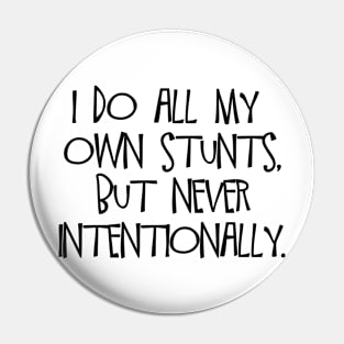 I Do All My Own Stunts Pin