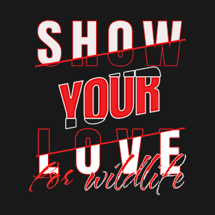 Show your love for wildlife T-Shirt