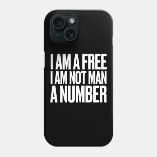 I am a free, I am not man, a number Phone Case