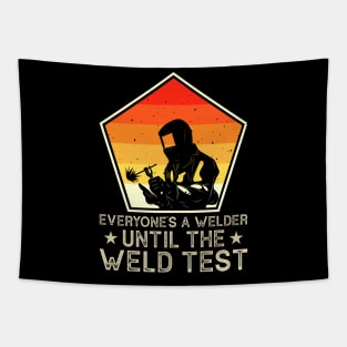 Everyone Is A Welder Until The Weld Test  T Shirt For Women Men Tapestry