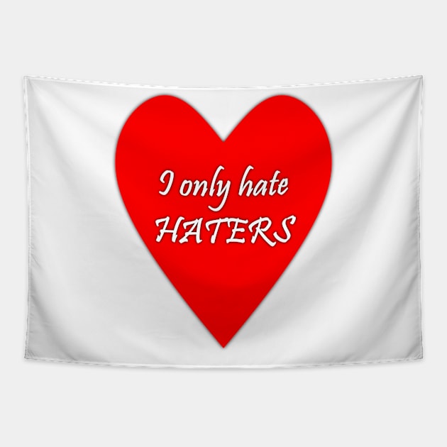 I only hate HATERS funny quote Tapestry by FranciscoCapelo