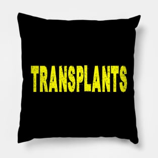 transplant Pillow