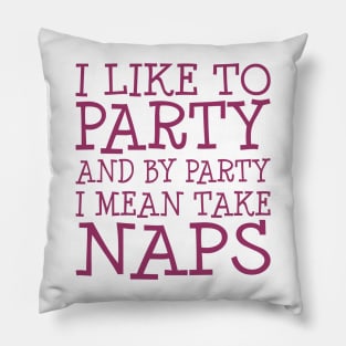 I Like To Party Pillow