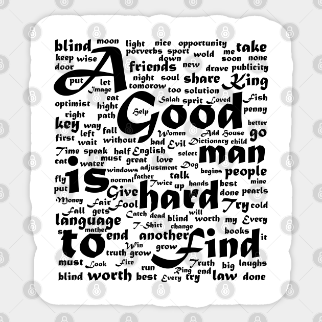 Finding A Good Man Quotes A Good Man Is Hard To Find - Quotes And Sayings Words - Sticker | Teepublic Finding A Good Man Quotes A Good Man Is Hard To Find - Quotes And Sayings Words - Sticker | Teepublic