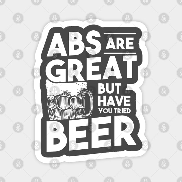 Abs are Great but have you tried BEER Magnet by upursleeve