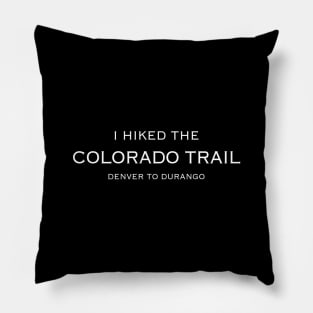 I HIKED THE COLORADO TRAIL Pillow