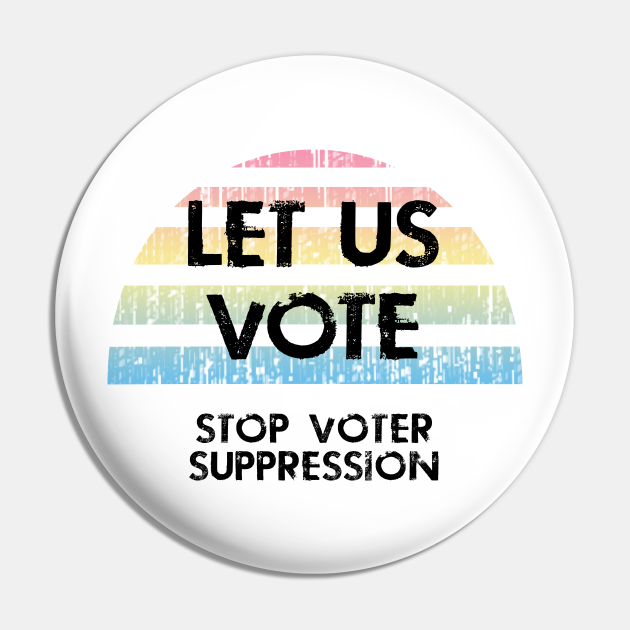 Let Us Vote Voting Rights Stop Voter Suppression Voting Rights Alfiler Teepublic Mx