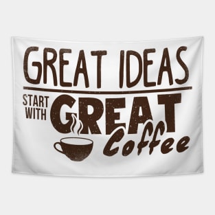 Great Ideas Start With Great Coffee T-shirt Tapestry