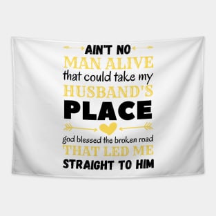 Ain't No Man Alive That Could Take My Husband's Place,funny gift Tapestry