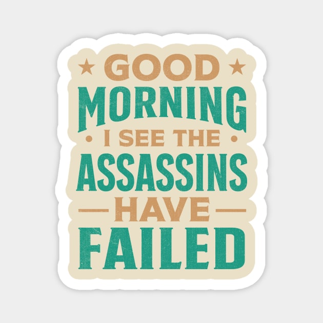 Good morning I see the assassins have failed Magnet by TheDesignDepot