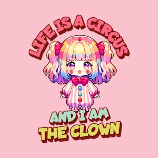 Life is a Circus and I am The Clown Cute Clown Girl T-Shirt