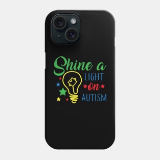 Shine a Light on Autism, Autism Awareness Amazing Cute Funny Colorful Motivational Inspirational Gift Idea for Autistic Phone Case