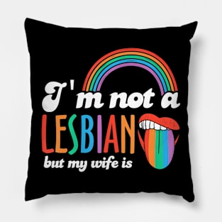 I'm Not A Lesbian But My Is LGBT Lesbian Pride Pillow