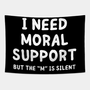 i need moral support Tapestry