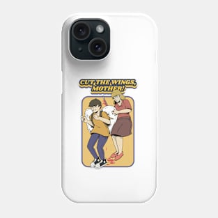 Cut The Wings, Mother! Phone Case