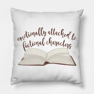 Emotionally attached To Fictional Characters Pillow