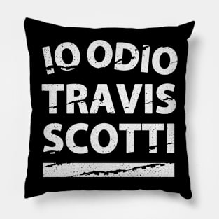 IO ODIO TRAVIS SCOTTI Pillow