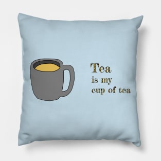 Tea is my cup of tea Pillow