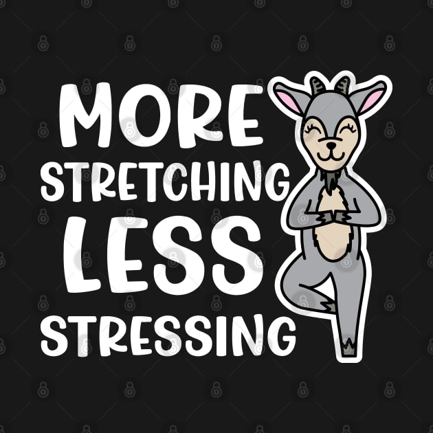 More Stretching Less Stressing Goat Yoga Fitness Funny by GlimmerDesigns