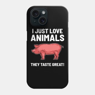 I Love Animals - They taste great Phone Case