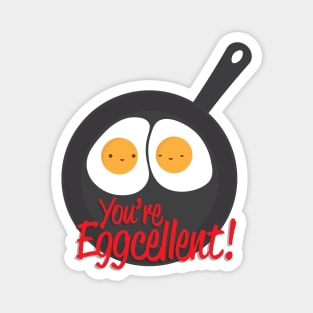 You're Eggcellent! Magnet