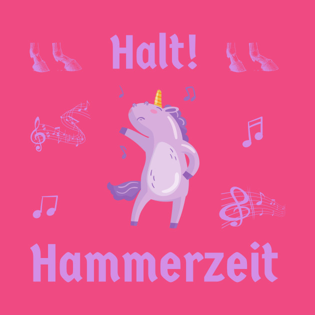 Dancing Unicorn Einhorn Deutsch German Halt Hammerzeit Unicorn