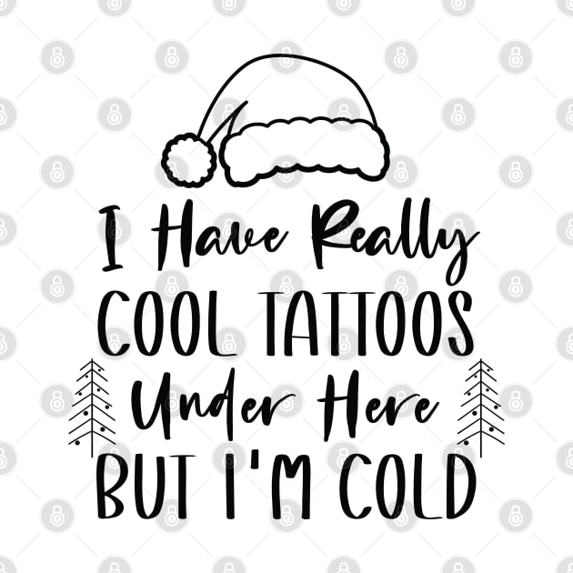 Christmas Hat Tattoos Girl Lover - Cool Tattoos Under Here But I'm Cold - Funny Tattoos Gift Lover by WassilArt