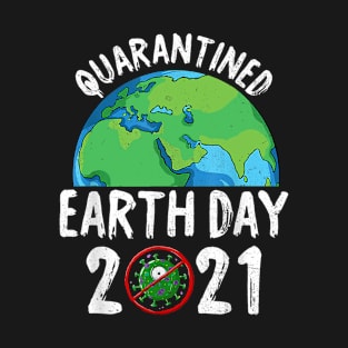 Quarantined Earthday 2021 T-Shirt