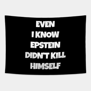 Even I Know Epstein Didn't Kill Himself Tapestry