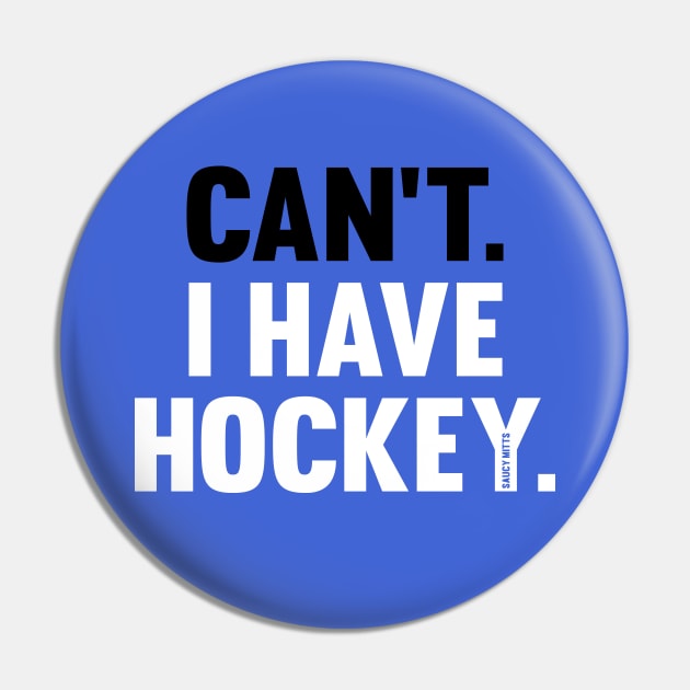 Can't I Have Hockey Pin by SaucyMittsHockey