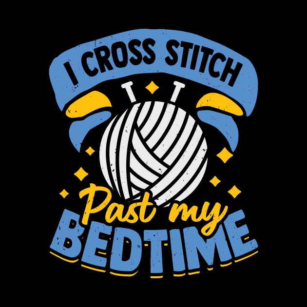 I Cross Stitch Past My Bedtime by Dolde08